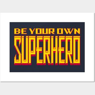 Be Your Own Superhero! Posters and Art